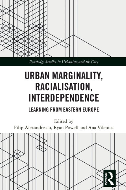 Urban Marginality, Racialisation, Interdependence - Learning from Eastern Europe