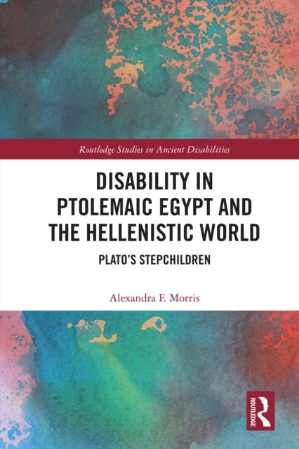 Disability in Ptolemaic Egypt and the Hellenistic World - Plato’s Stepchildren