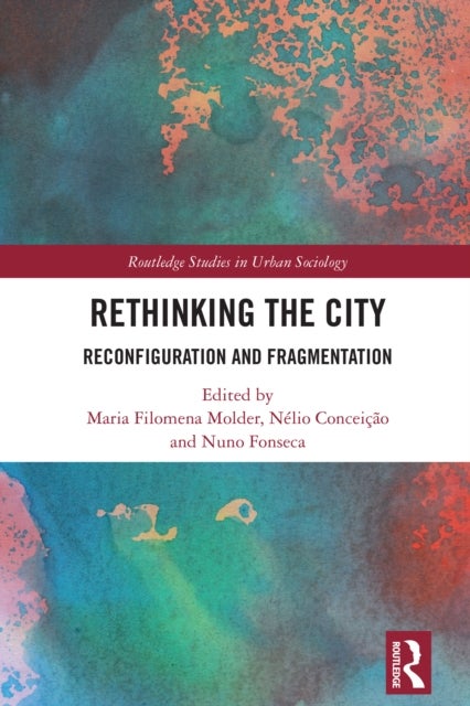 Rethinking the City - Reconfiguration and Fragmentation