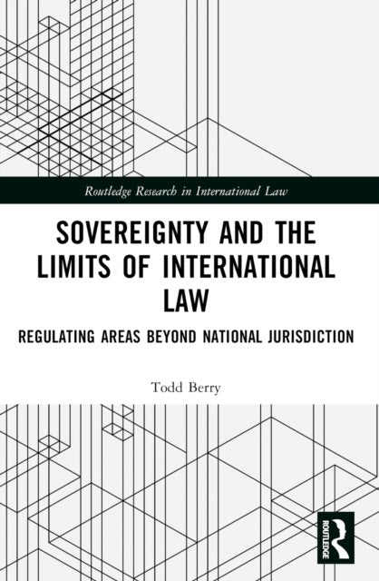 Sovereignty and the Limits of International Law - Regulating Areas Beyond National Jurisdiction