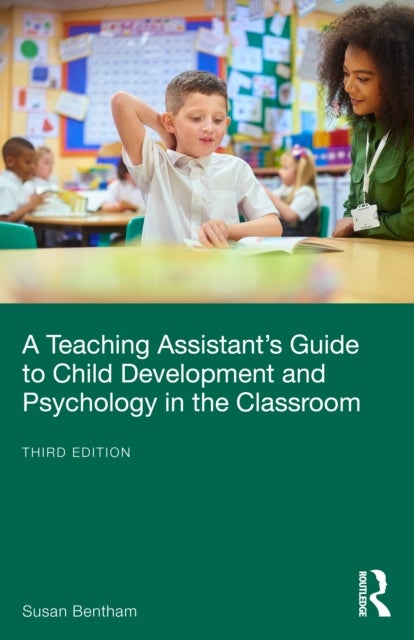 A Teaching Assistant’s Guide to Child Development and Psychology in the Classroom