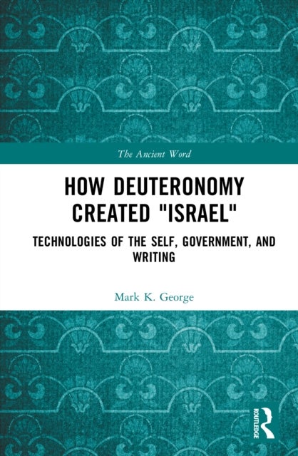 How Deuteronomy Created "Israel" - Technologies of the Self, Government, and Writing