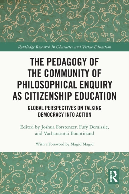 The Pedagogy of the Community of Philosophical Enquiry as Citizenship Education - Global Perspectives on Talking Democracy into Action