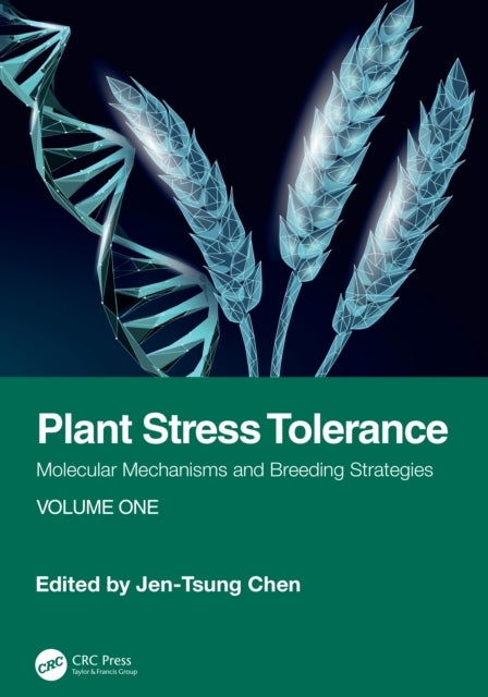 Plant Stress Tolerance - Molecular Mechanisms and Breeding Strategies, Volume One