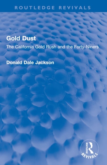 Gold Dust - The California Gold Rush and the Forty-Niners