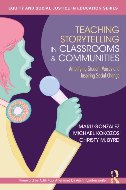 Teaching Storytelling in Classrooms and Communities - Amplifying Student Voices and Inspiring Social Change