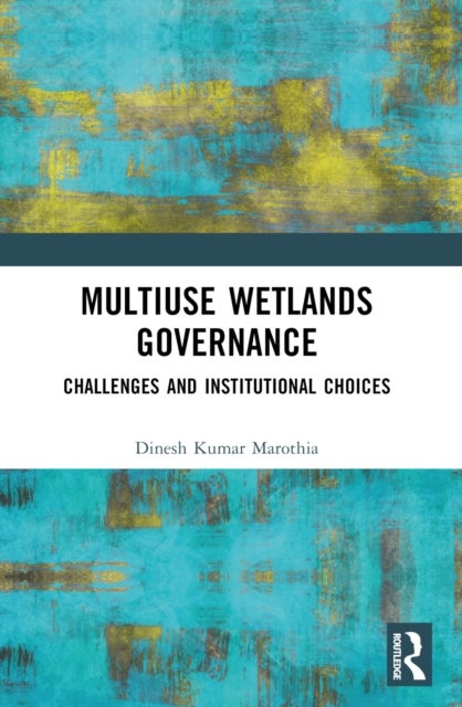 Multiuse Wetlands Governance - Challenges and Institutional Choices