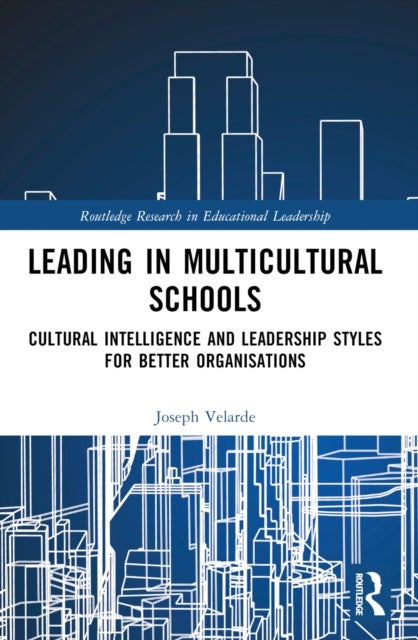 Leading in Multicultural Schools - Cultural Intelligence and Leadership Styles for Better Organisations