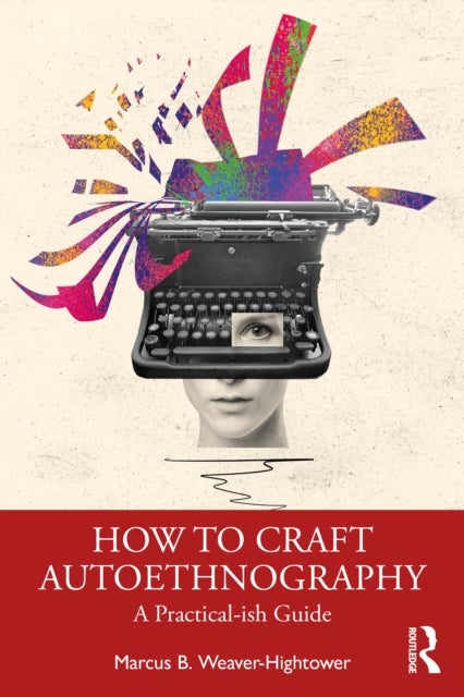 How to Craft Autoethnography - A Practical-ish Guide