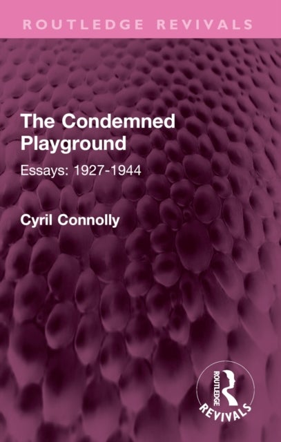 The Condemned Playground - Essays: 1927-1944