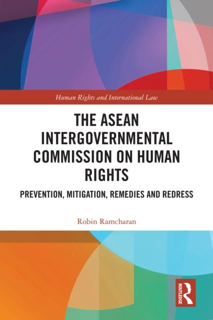 The ASEAN Intergovernmental Commission on Human Rights - Prevention, Mitigation, Remedies and Redress