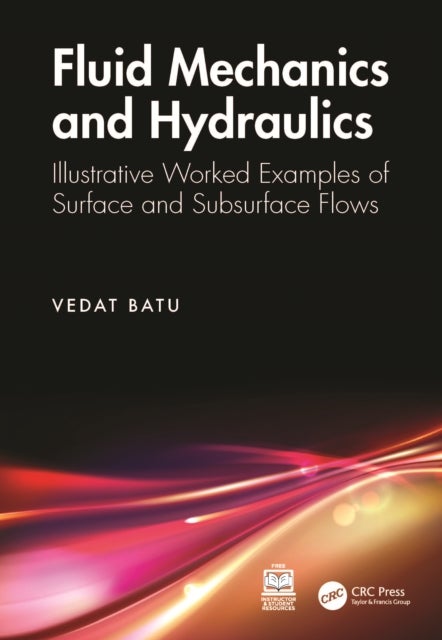 Fluid Mechanics and Hydraulics - Illustrative Worked Examples of Surface and Subsurface Flows