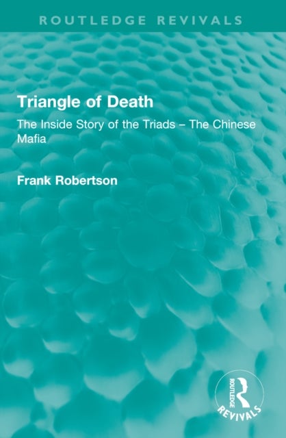 Triangle of Death - The Inside Story of the Triads – The Chinese Mafia