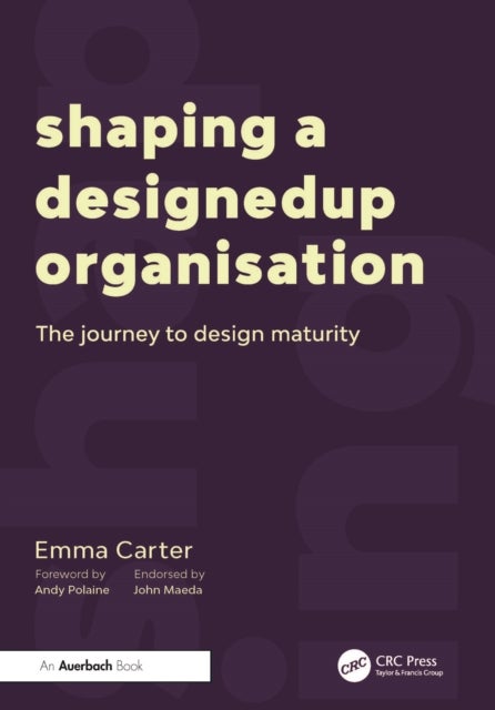 Shaping a DesignedUp Organisation - The Journey to Design Maturity