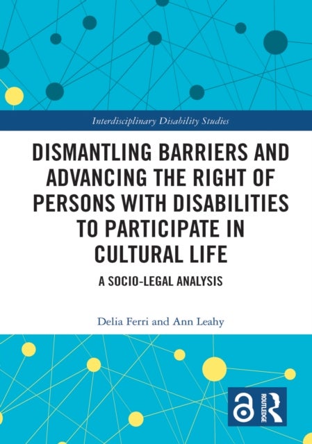 Dismantling Barriers and Advancing the Right of Persons with Disabilities to Participate in Cultural Life - A Socio-Legal Analysis