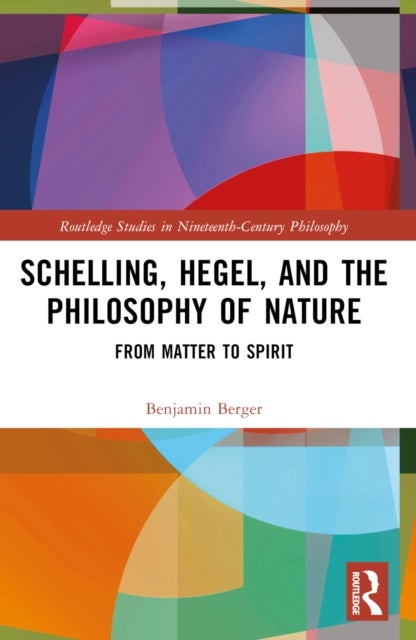 Schelling, Hegel, and the Philosophy of Nature - From Matter to Spirit