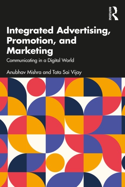 Integrated Advertising, Promotion, and Marketing - Communicating in a Digital World