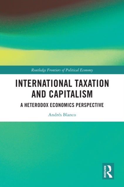 International Taxation and Capitalism - A Heterodox Economics Perspective