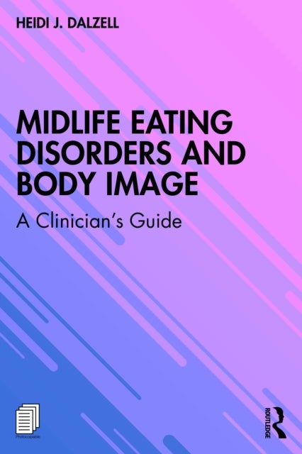 Midlife Eating Disorders and Body Image - A Clinician's Guide