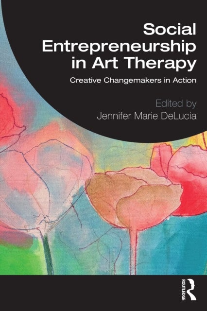 Social Entrepreneurship in Art Therapy - Creative Changemakers in Action