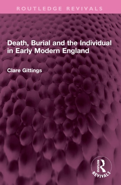 Death, Burial and the Individual in Early Modern England