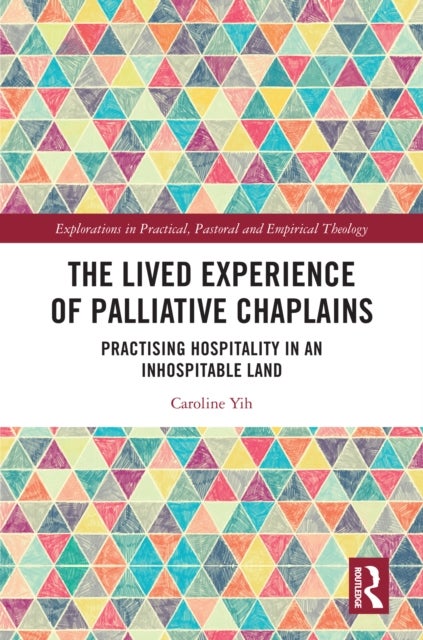 The Lived Experience of Palliative Chaplains - Practising Hospitality in an Inhospitable Land