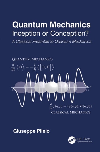 Quantum Mechanics - Inception or Conception? A Classical Preamble to Quantum Mechanics