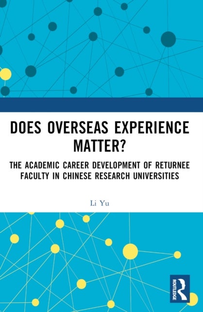 Does Overseas Experience Matter? - The Academic Career Development of Returnee Faculty in Chinese Research Universities