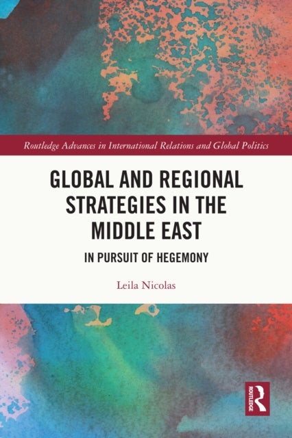 Global and Regional Strategies in the Middle East - In Pursuit of Hegemony