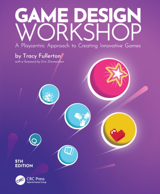 Game Design Workshop - A Playcentric Approach to Creating Innovative Games