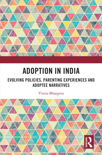 Adoption in India - Evolving Policies, Parenting Experiences and Adoptee Narratives