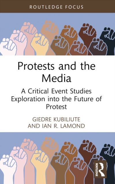 Protests and the Media - A Critical Event Studies Exploration into the Future of Protest