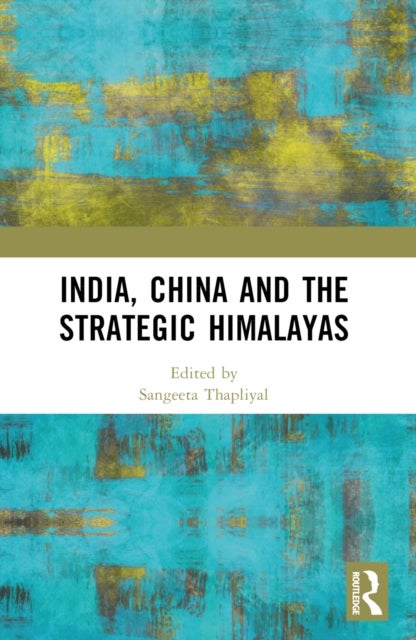 India, China and the Strategic Himalayas