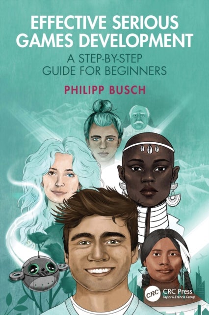 Effective Serious Games Development - A Step-by-Step Guide for Beginners