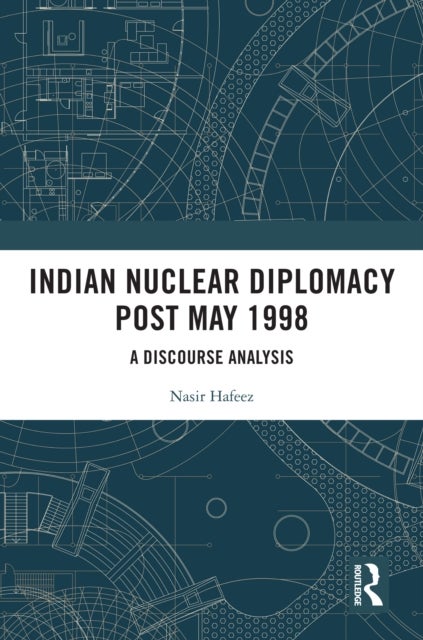 Indian Nuclear Diplomacy Post May 1998 - A Discourse Analysis
