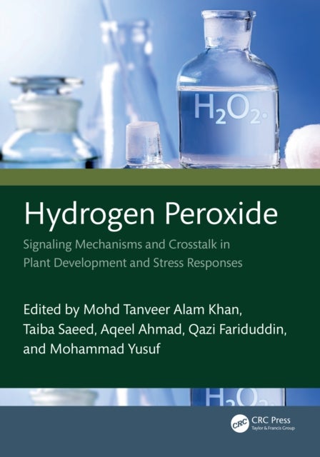 Hydrogen Peroxide - Signaling Mechanisms and Crosstalk in Plant Development and Stress Responses