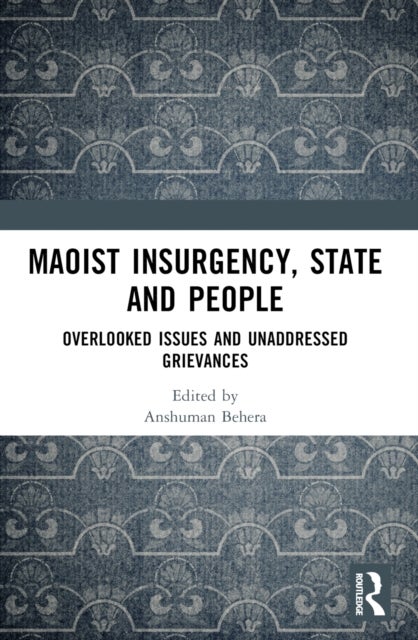 Maoist Insurgency, State and People - Overlooked Issues and Unaddressed Grievances
