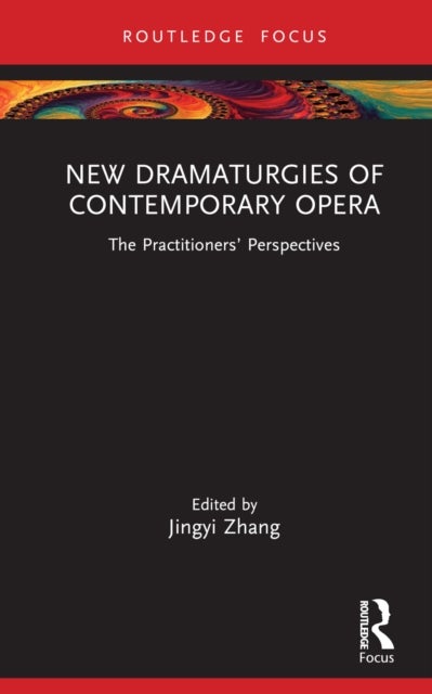 New Dramaturgies of Contemporary Opera - The Practitioners’ Perspectives