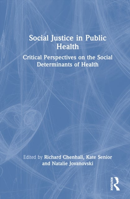 Social Justice in Public Health - Critical Perspectives on the Social Determinants of Health