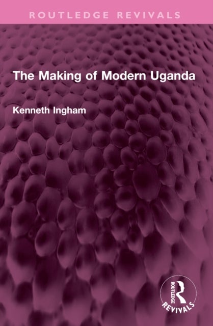 The Making of Modern Uganda