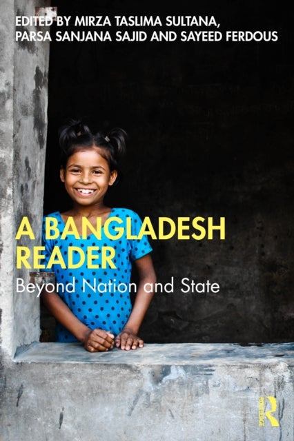 A Bangladesh Reader - Beyond Nation and State