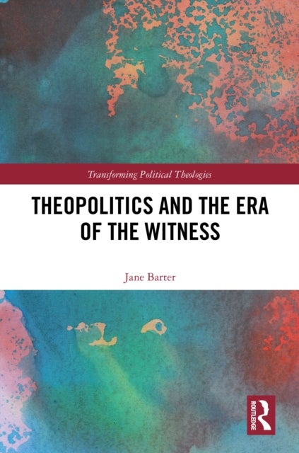 Theopolitics and the Era of the Witness