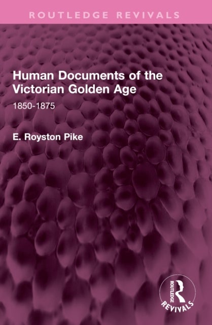 Human Documents of the Victorian Golden Age - 1850-1875