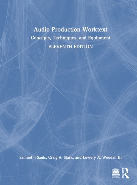 Audio Production Worktext - Concepts, Techniques, and Equipment