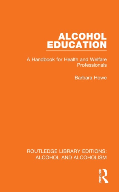 Alcohol Education - A Handbook for Health and Welfare Professionals