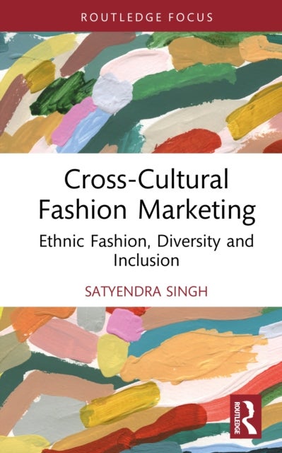 Cross-Cultural Fashion Marketing - Ethnic Fashion, Diversity and Inclusion