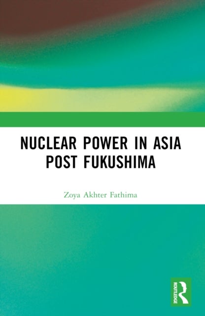 Nuclear Power in Asia Post Fukushima