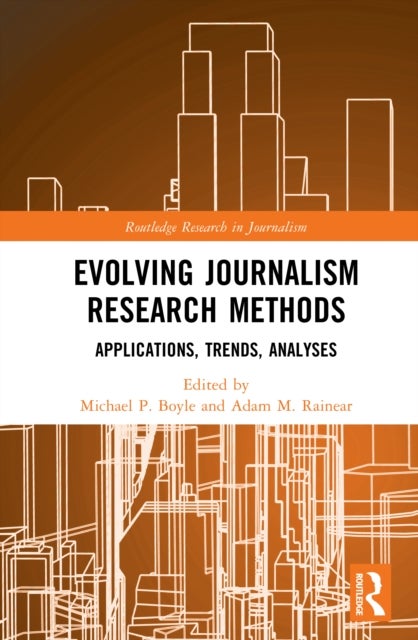 Evolving Journalism Research Methods - Applications, Trends, Analyses