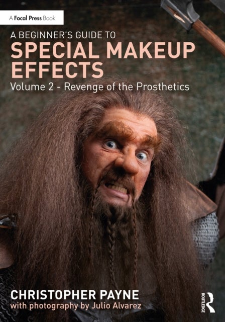 A Beginner's Guide to Special Makeup Effects, Volume 2 - Revenge of the Prosthetics