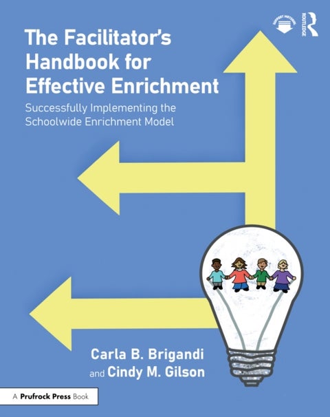 The Facilitator’s Handbook for Effective Enrichment - Successfully Implementing the Schoolwide Enrichment Model